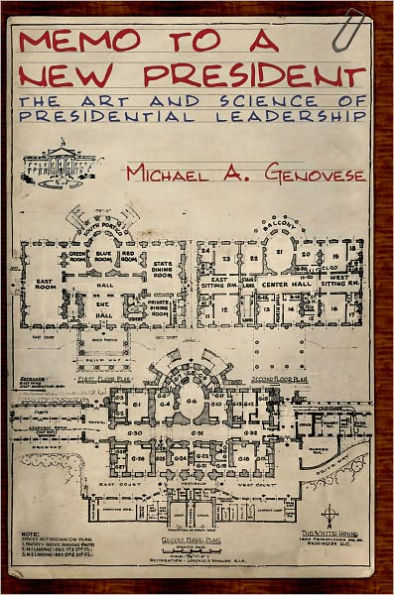 Memo to a New President: The Art and Science of Presidential Leadership / Edition 1