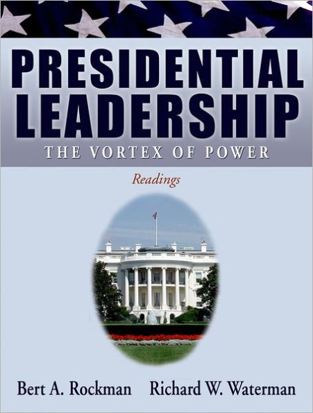 Presidential Leadership: The Vortex of Power / Edition 1