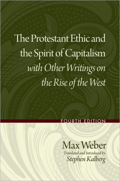 The Protestant Ethic and the Spirit of Capitalism with Other Writings on the Rise of the West / Edition 4