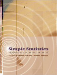 Title: Simple Statistics: Applications in Social Research / Edition 1, Author: Terance D. Miethe