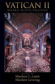 Title: Vatican II: Renewal within Tradition, Author: Matthew L Lamb