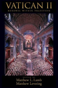 Title: Vatican II: Renewal Within Tradition, Author: Matthew L Lamb