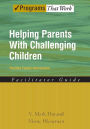 Helping Parents with Challenging Children Positive Family Intervention Facilitator Guide / Edition 1