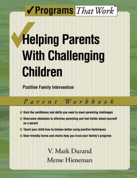 Helping Parents with Challenging Children Positive Family Intervention Parent Workbook