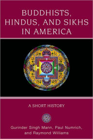 Title: Buddhists, Hindus and Sikhs in America: A Short History / Edition 1, Author: Gurinder Singh Mann