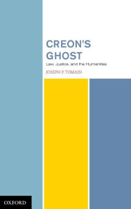 Title: Creon's Ghost Law Justice and the Humanities, Author: Tomain