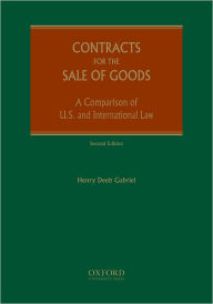 Title: Contracts for the Sale of Goods: A Comparison of U. S. and International Law / Edition 2, Author: Henry Deeb Gabriel