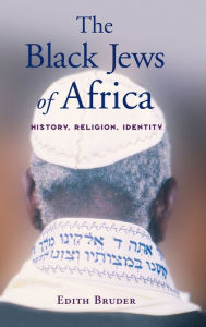 Title: The Black Jews of Africa History, Religion, Identity, Author: Edith Bruder