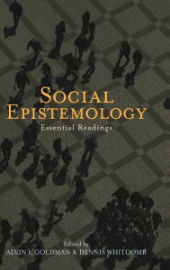 Title: Social Epistemology: Essential Readings, Author: Alvin Goldman