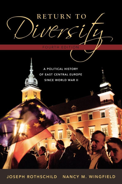 Return to Diversity: A Political History of East Central Europe Since World War II / Edition 4