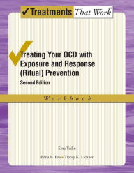 Title: Treating Your OCD with Exposure and Response (Ritual) Prevention Therapy: Workbook / Edition 2, Author: Elna Yadin