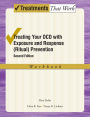 Treating Your OCD with Exposure and Response (Ritual) Prevention Therapy: Workbook