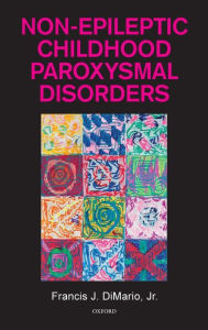 Title: Non-Epileptic Childhood Paroxysmal Disorders, Author: Francis J DiMario Jr