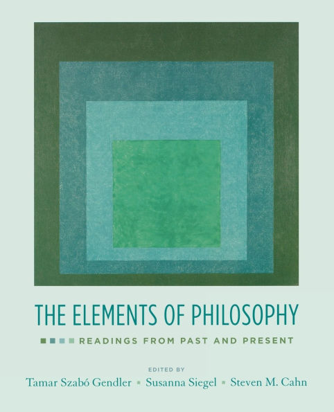 The Elements of Philosophy: Readings from Past and Present / Edition 1