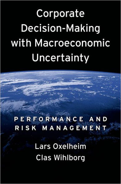 Corporate Decision-Making with Macroeconomic Uncertainty: Performance and Risk Management