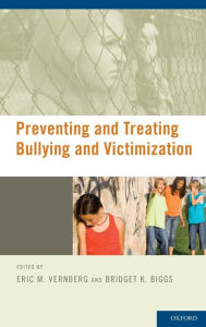 Title: Preventing and Treating Bullying and Victimization, Author: Eric Vernberg