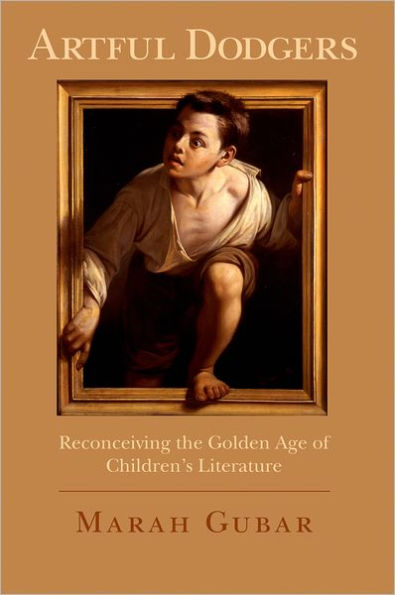 Artful Dodgers: Reconceiving the Golden Age of Children's Literature