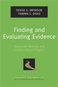 Title: Finding and Evaluating Evidence: Systematic Reviews and Evidence-Based Practice, Author: Denise E. Bronson