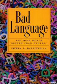 Title: Bad Language: Are Some Words Better Than Others?, Author: Edwin Battistella