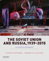 Title: The Soviet Union and Russia, 1939-2015: A History in Documents, Author: Karen Petrone