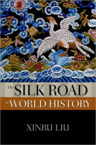 Title: The Silk Road in World History, Author: Xinru Liu