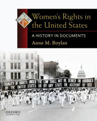 Title: Women's Rights in the United States: A History in Documents / Edition 1, Author: Anne M. Boylan