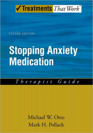 Title: Stopping Anxiety Medication Therapist Guide / Edition 2, Author: Michael W Otto