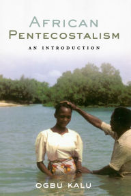 Title: African Pentecostalism: An Introduction, Author: Ogbu Kalu