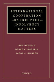 Title: International Cooperation in Bankruptcy and Insolvency Matters, Author: Bob Wessels