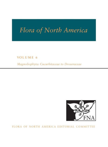 FNA: Volume 6: Magnoliophyta: Cucurbitaceae to Droseraceae