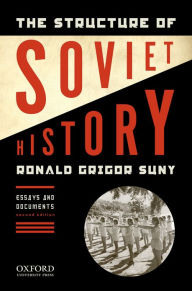 Title: The Structure of Soviet History: Essays and Documents / Edition 2, Author: Ronald Grigor Suny