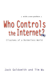 Title: Who Controls the Internet?: Illusions of a Borderless World, Author: Jack Goldsmith