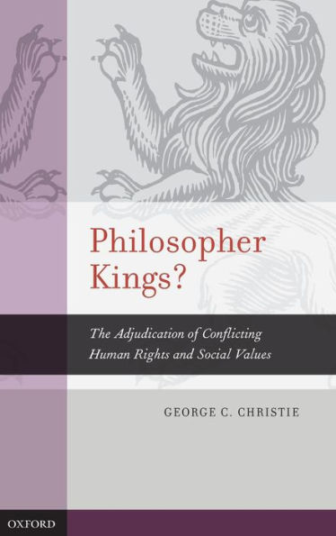 Philosopher Kings?: The Adjudication of Conflicting Human Rights and Social Values