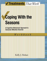 Title: Coping with the Seasons: A Cognitive Behavioral Approach to Seasonal Affective Disorder, Workbook, Author: Kelly J Rohan