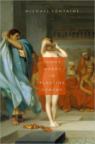 Title: Funny Words in Plautine Comedy, Author: Michael Fontaine