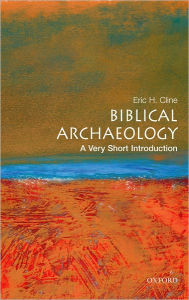 Title: Biblical Archaeology: A Very Short Introduction, Author: Eric H. Cline