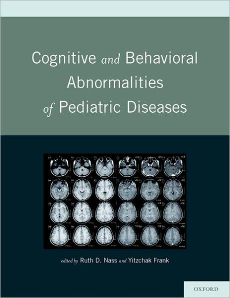 Cognitive and Behavioral Abnormalities of Pediatric Diseases / Edition 1