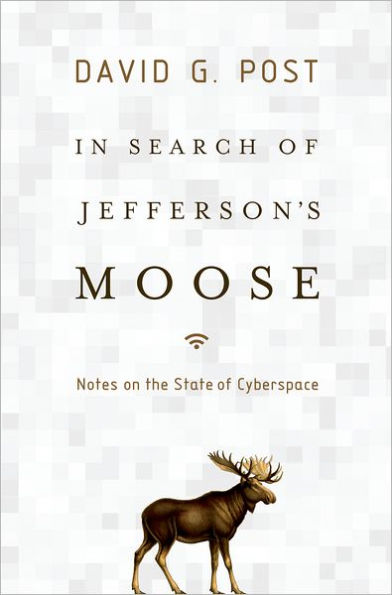 In Search of Jefferson's Moose: Notes on the State of Cyberspace