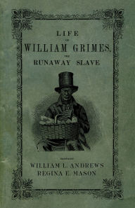 Title: Life of William Grimes, the Runaway Slave, Author: William Grimes