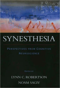Title: Synesthesia: Perspectives from Cognitive Neuroscience, Author: Lynn C. Robertson
