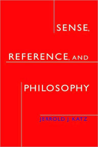 Title: Sense, Reference, and Philosophy, Author: Jerrold J. Katz
