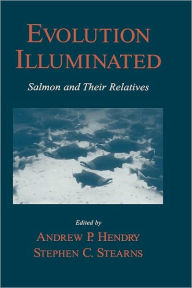 Title: Evolution Illuminated: Salmon and Their Relatives, Author: Stephen C. Stearns