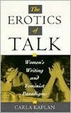Title: The Erotics of Talk: Women's Writing and Feminist Paradigms, Author: Carla Kaplan