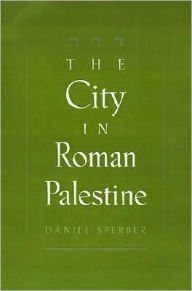 Title: The City in Roman Palestine, Author: Daniel Sperber