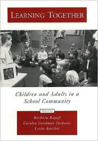 Title: Learning Together: Children and Adults in a School Community, Author: Barbara Rogoff