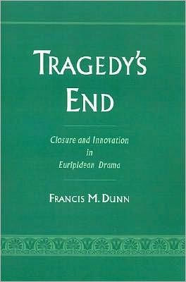 Tragedy's End: Closure and Innovation in Euripidean Drama