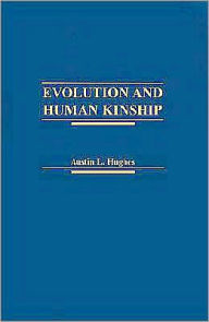 Title: Evolution and Human Kinship, Author: Austin L. Hughes