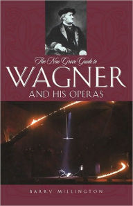 Title: The New Grove Guide to Wagner and His Operas, Author: Barry Millington