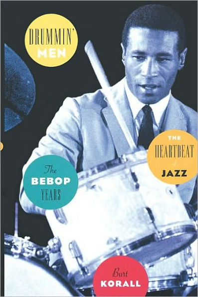 Drummin' Men: The Heartbeat of Jazz: The Bebop Years