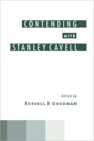 Title: Contending with Stanley Cavell, Author: Russell B. Goodman